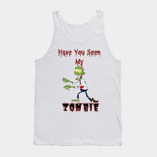 Have You Seen My Zombie Tank Top